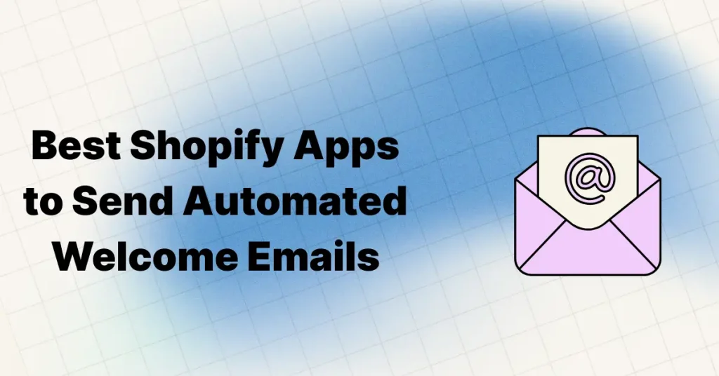 Best Shopify Apps to Send Automated Welcome Emails (2026) 1 Shopify apps for automated welcome emails
