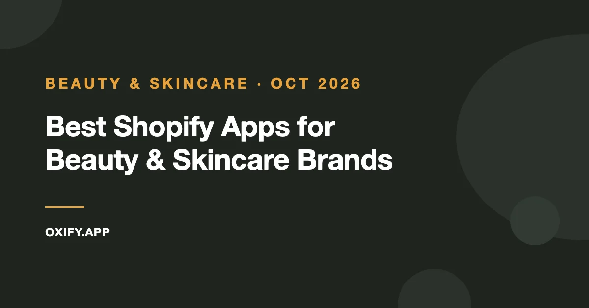 Best Shopify apps for beauty and skincare brands: the October 2026 app stack